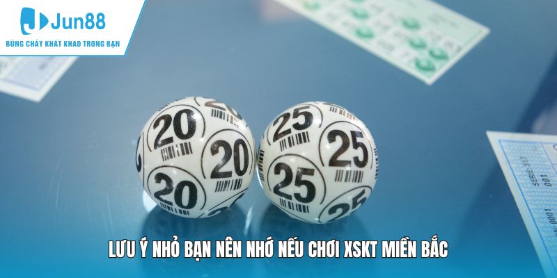 Lưu ý nhỏ bạn nên nhớ nếu chơi XSKT miền Bắc