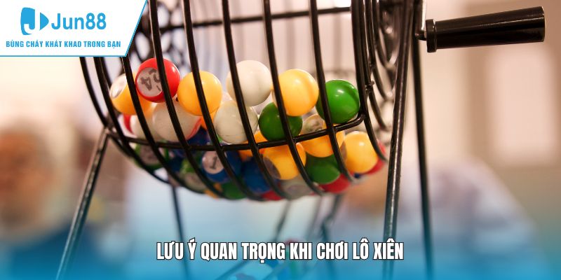Lưu ý quan trọng bạn mới nên nhớ khi chơi lô xiên