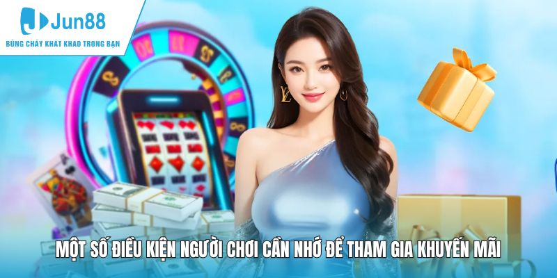 Một số điều kiện người chơi cần nhớ để tham gia khuyến mãi