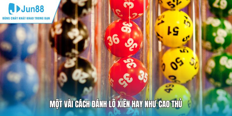Một vài cách đánh lô xiên hay như cao thủ