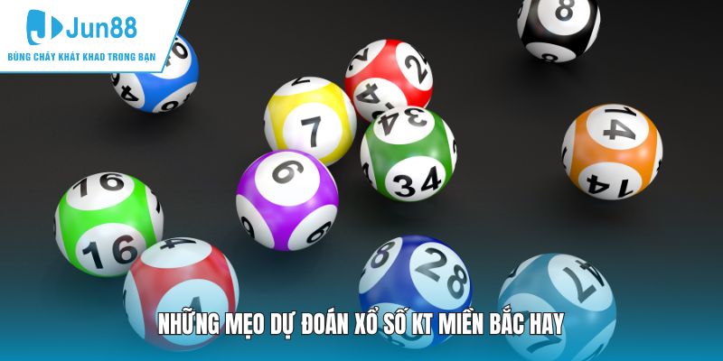 Những mẹo dự đoán xổ số KT miền Bắc hay