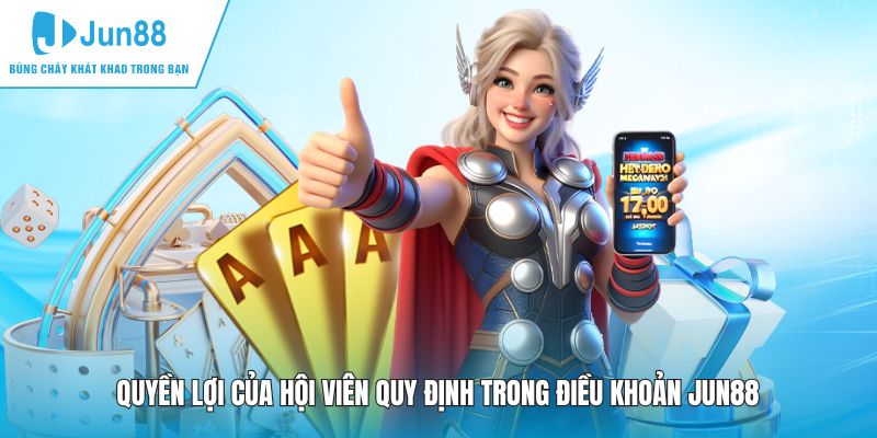 Quyền lợi của hội viên quy định trong điều khoản JUN88