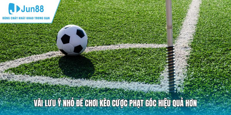 Vài lưu ý nhỏ để chơi kèo cược phạt góc hiệu quả hơn